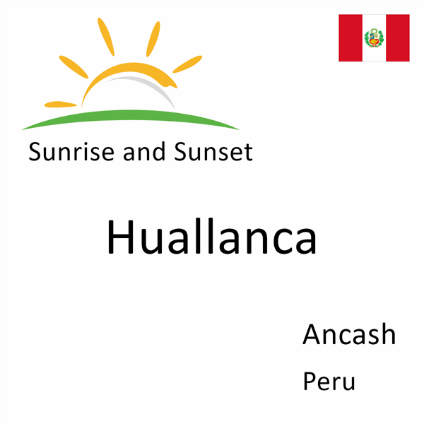 Sunrise and sunset times for Huallanca, Ancash, Peru