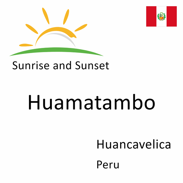 Sunrise and sunset times for Huamatambo, Huancavelica, Peru
