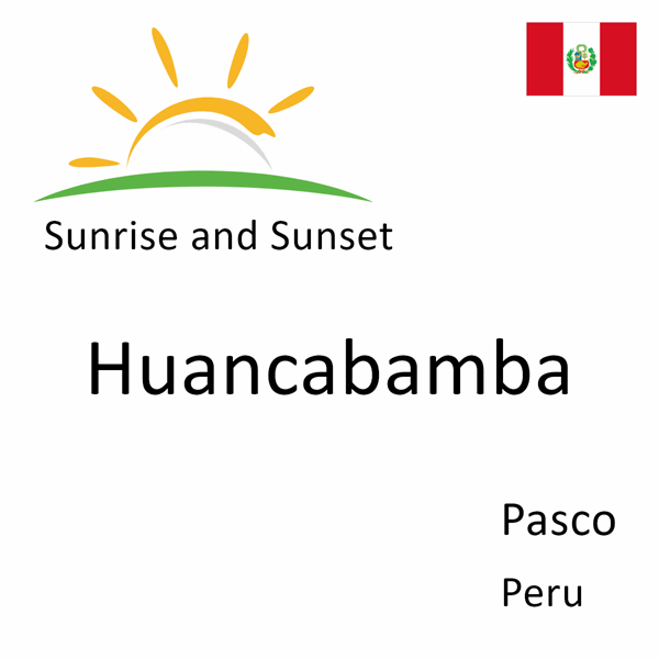Sunrise and sunset times for Huancabamba, Pasco, Peru