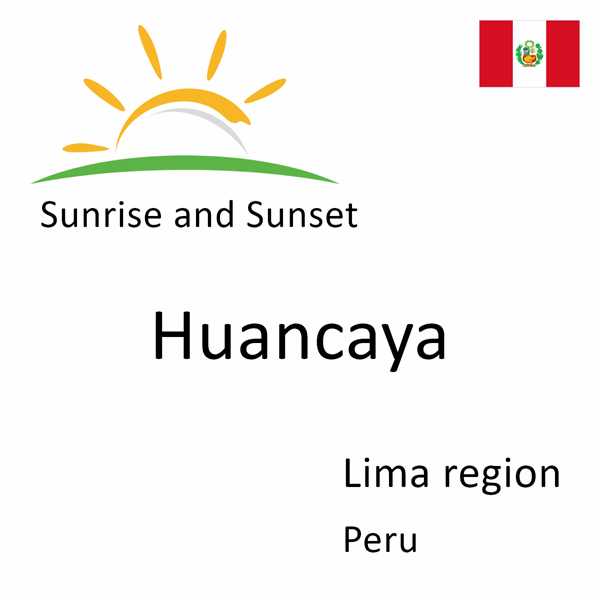 Sunrise and sunset times for Huancaya, Lima region, Peru