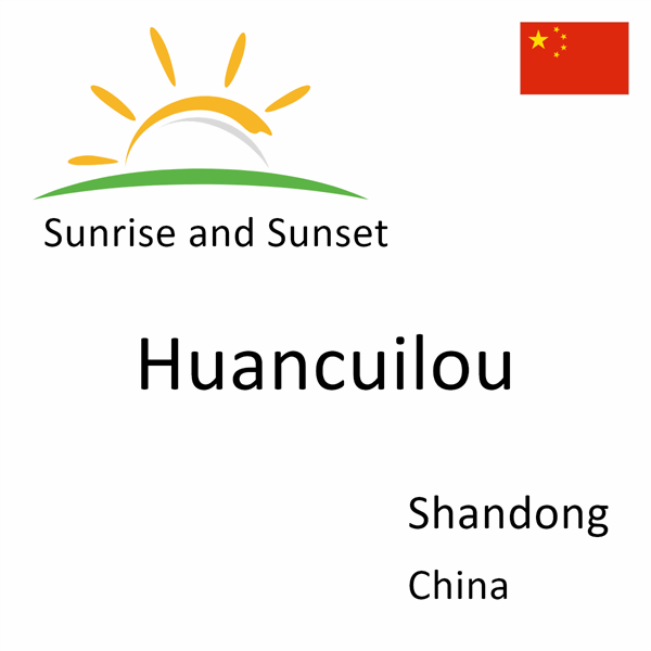 Sunrise and sunset times for Huancuilou, Shandong, China