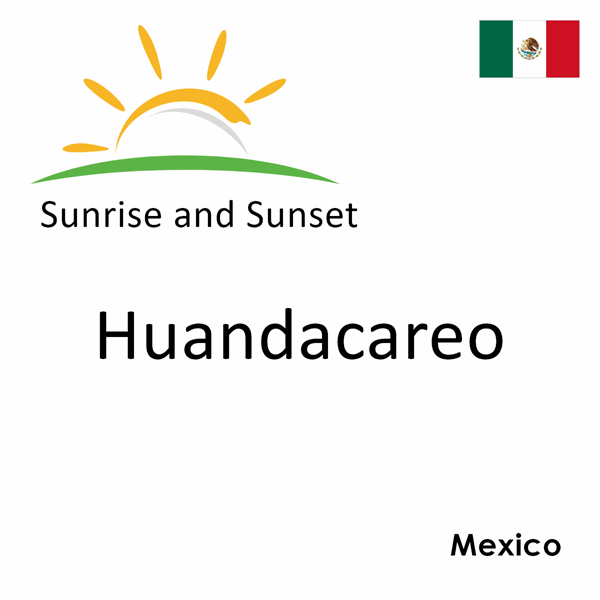 Sunrise and sunset times for Huandacareo, Mexico