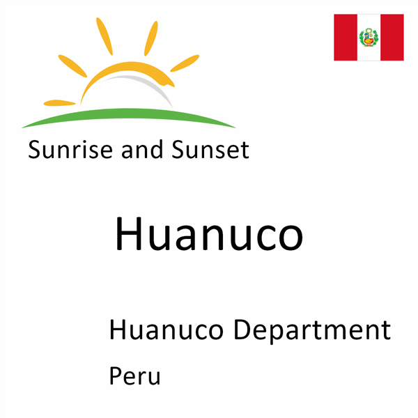 Sunrise and sunset times for Huanuco, Huanuco Department, Peru