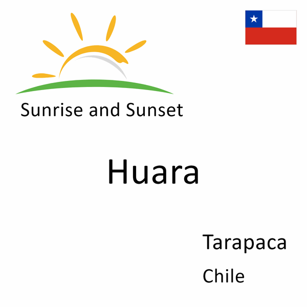 Sunrise and sunset times for Huara, Tarapaca, Chile
