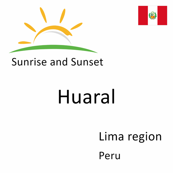 Sunrise and sunset times for Huaral, Lima region, Peru