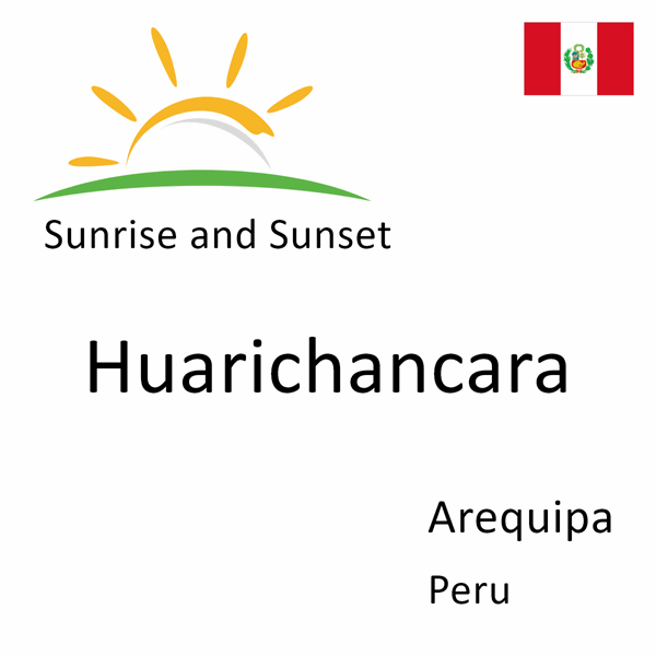 Sunrise and sunset times for Huarichancara, Arequipa, Peru