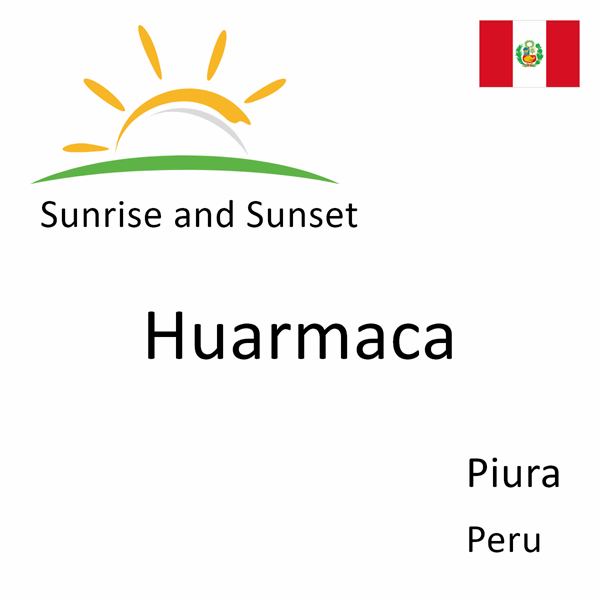 Sunrise and sunset times for Huarmaca, Piura, Peru