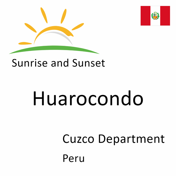 Sunrise and sunset times for Huarocondo, Cuzco Department, Peru