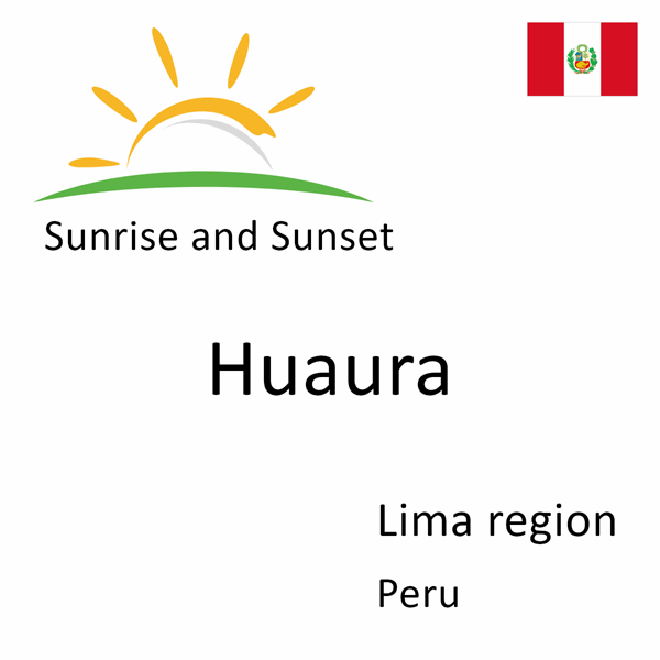 Sunrise and sunset times for Huaura, Lima region, Peru