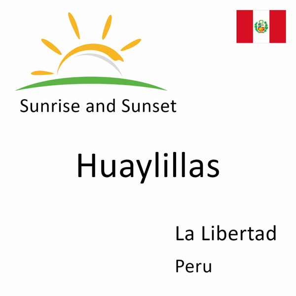 Sunrise and sunset times for Huaylillas, La Libertad, Peru