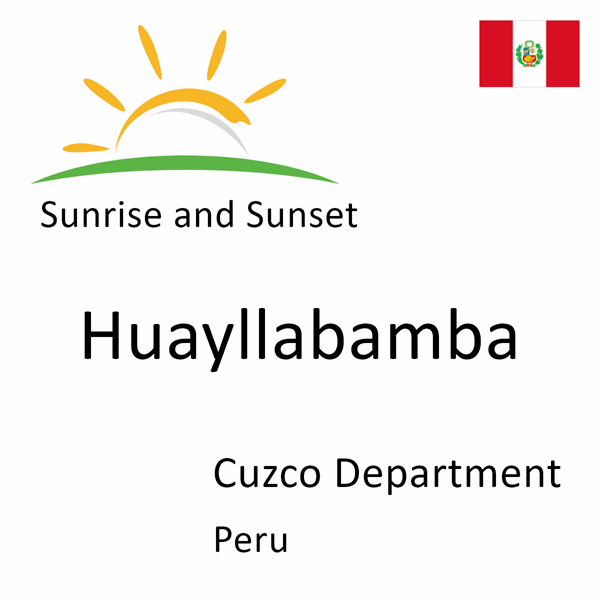 Sunrise and sunset times for Huayllabamba, Cuzco Department, Peru