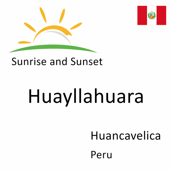 Sunrise and sunset times for Huayllahuara, Huancavelica, Peru
