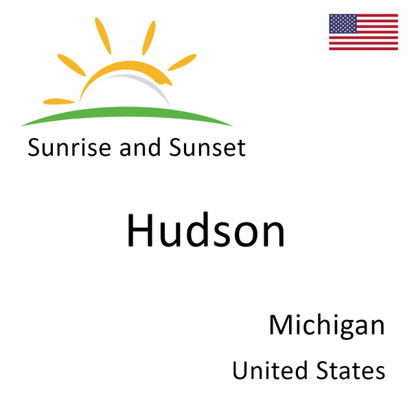 Sunrise and sunset times for Hudson, Michigan, United States