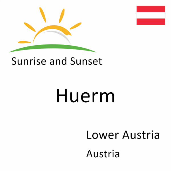 Sunrise and sunset times for Huerm, Lower Austria, Austria