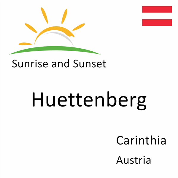 Sunrise and sunset times for Huettenberg, Carinthia, Austria