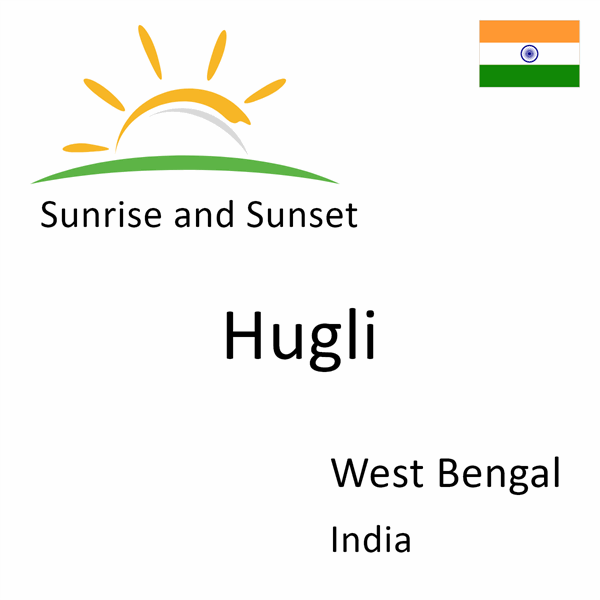 Sunrise and sunset times for Hugli, West Bengal, India