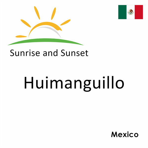 Sunrise and sunset times for Huimanguillo, Mexico