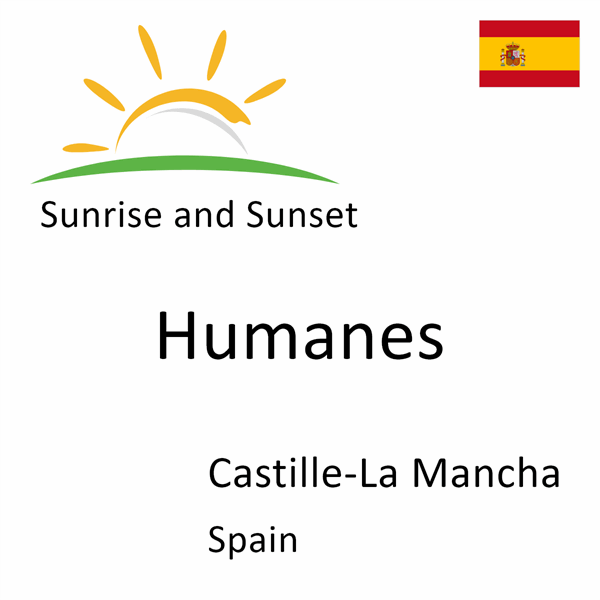 Sunrise and sunset times for Humanes, Castille-La Mancha, Spain
