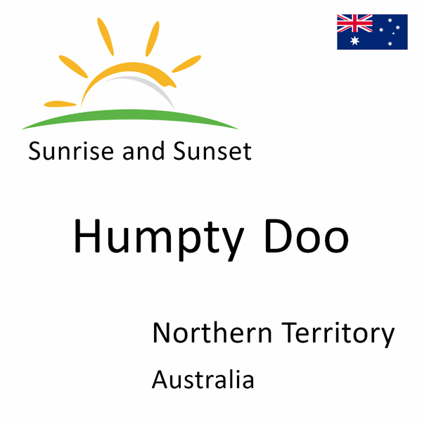 Sunrise and sunset times for Humpty Doo, Northern Territory, Australia