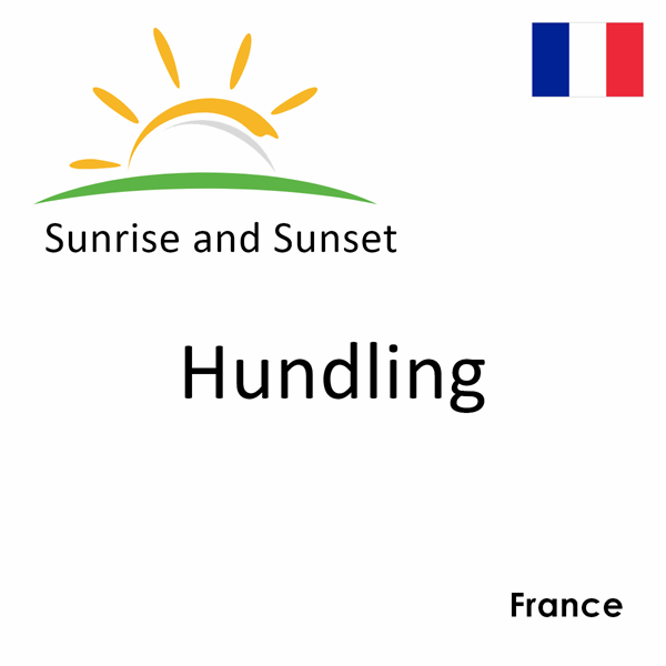 Sunrise and sunset times for Hundling, France