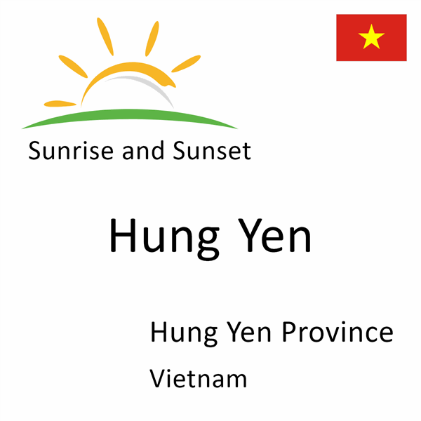 Sunrise and sunset times for Hung Yen, Hung Yen Province, Vietnam