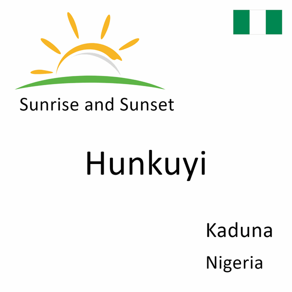 Sunrise and sunset times for Hunkuyi, Kaduna, Nigeria