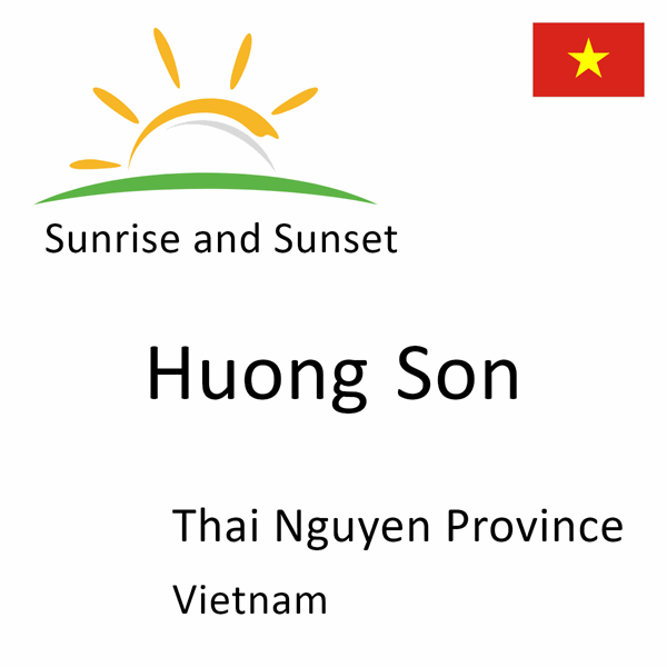 Sunrise and sunset times for Huong Son, Thai Nguyen Province, Vietnam