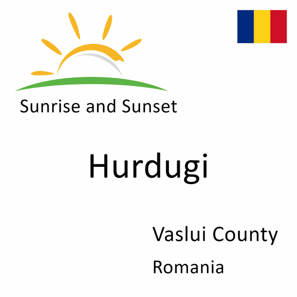 Sunrise and sunset times for Hurdugi, Vaslui County, Romania