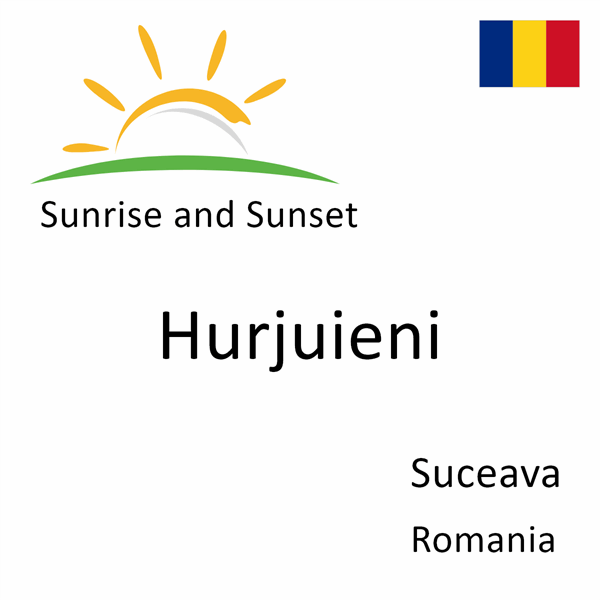 Sunrise and sunset times for Hurjuieni, Suceava, Romania