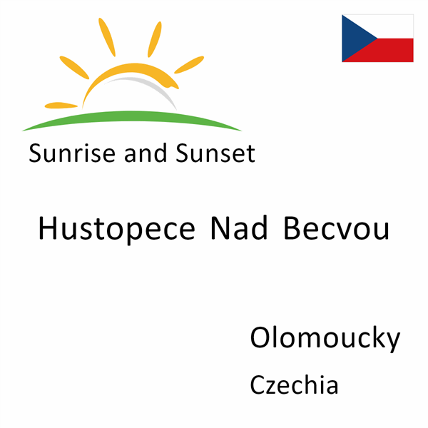 Sunrise and sunset times for Hustopece Nad Becvou, Olomoucky, Czechia
