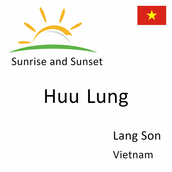 Sunrise and sunset times for Huu Lung, Lang Son, Vietnam