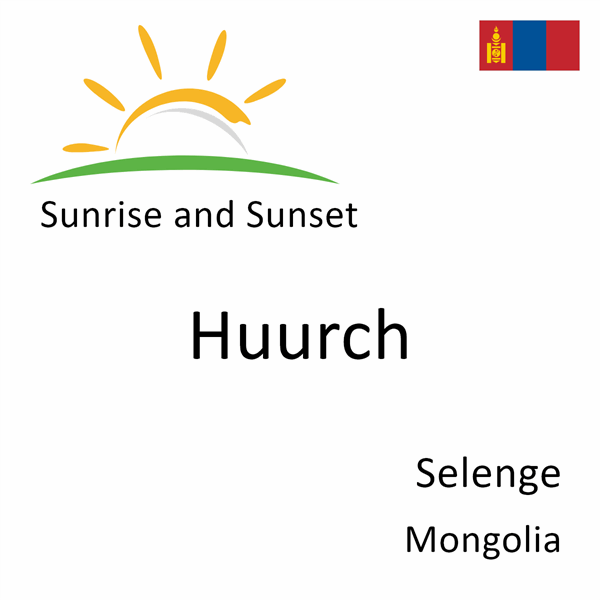 Sunrise and sunset times for Huurch, Selenge, Mongolia