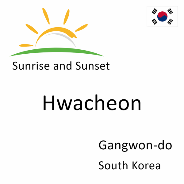 Sunrise and sunset times for Hwacheon, Gangwon-do, South Korea