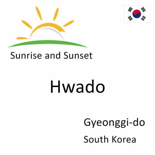 Sunrise and sunset times for Hwado, Gyeonggi-do, South Korea