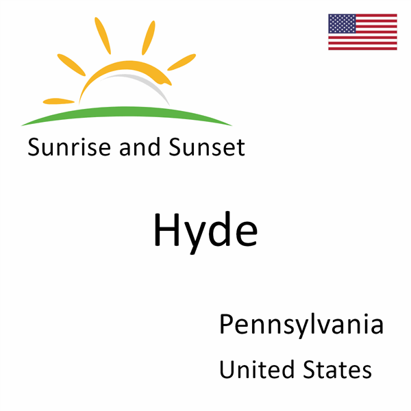 Sunrise and sunset times for Hyde, Pennsylvania, United States