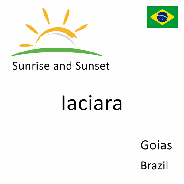 Sunrise and sunset times for Iaciara, Goias, Brazil