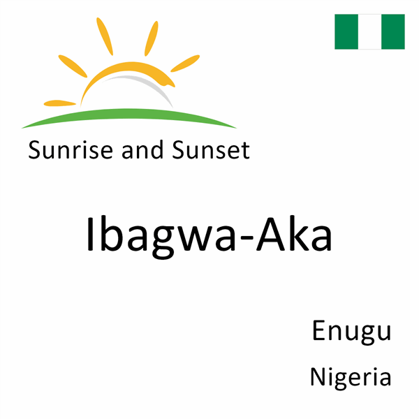 Sunrise and sunset times for Ibagwa-Aka, Enugu, Nigeria