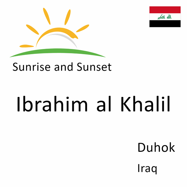 Sunrise and sunset times for Ibrahim al Khalil, Duhok, Iraq