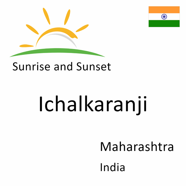 Sunrise and sunset times for Ichalkaranji, Maharashtra, India