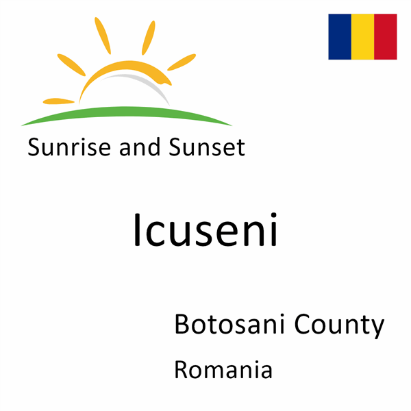 Sunrise and sunset times for Icuseni, Botosani County, Romania