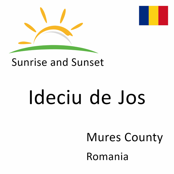 Sunrise and sunset times for Ideciu de Jos, Mures County, Romania