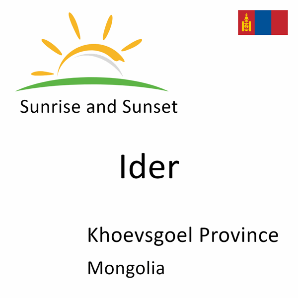 Sunrise and sunset times for Ider, Khoevsgoel Province, Mongolia
