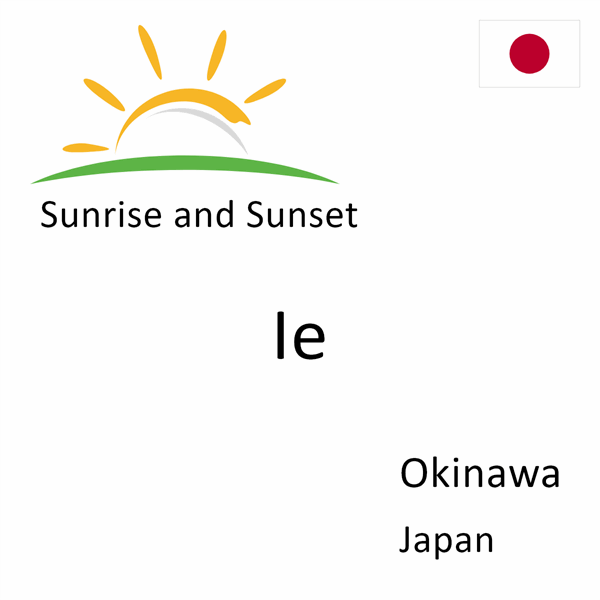Sunrise and sunset times for Ie, Okinawa, Japan