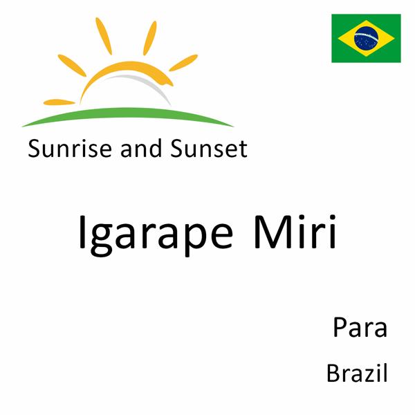 Sunrise and sunset times for Igarape Miri, Para, Brazil