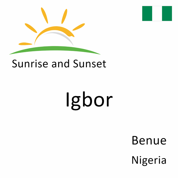 Sunrise and sunset times for Igbor, Benue, Nigeria