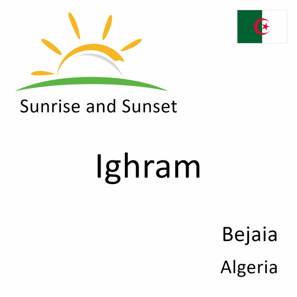 Sunrise and sunset times for Ighram, Bejaia, Algeria
