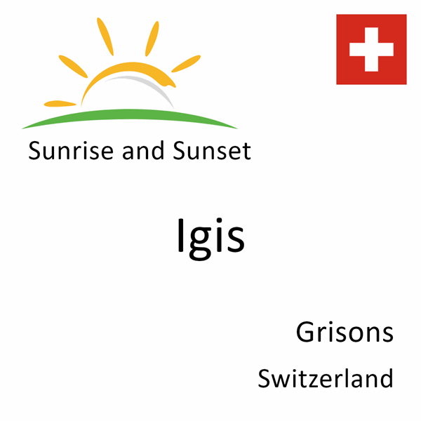 Sunrise and sunset times for Igis, Grisons, Switzerland