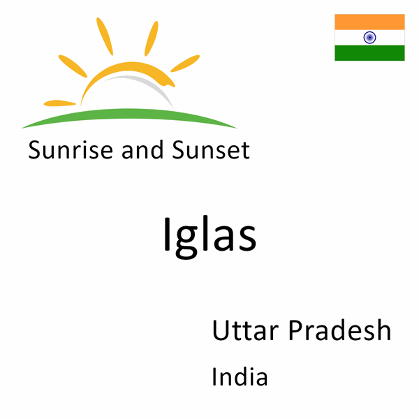 Sunrise and sunset times for Iglas, Uttar Pradesh, India