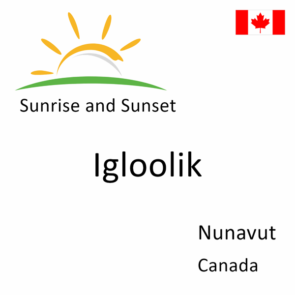 Sunrise and sunset times for Igloolik, Nunavut, Canada