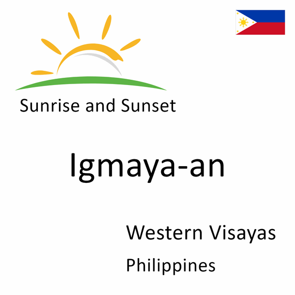 Sunrise and sunset times for Igmaya-an, Western Visayas, Philippines